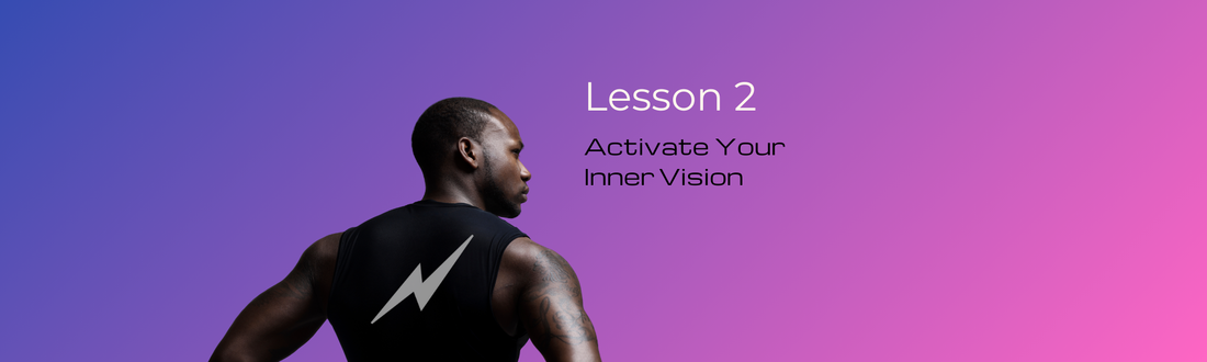 Lesson 2: Activate Your Inner Vision
